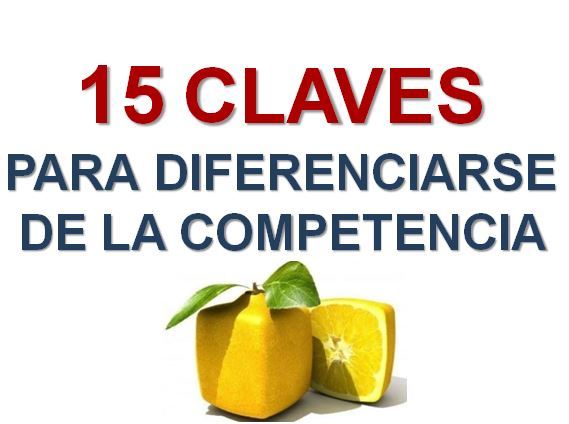 15 CLAVES PARA DIFERENCIARSE DE LA COMPETENCIA